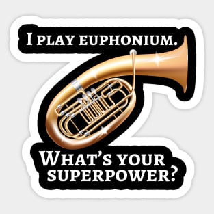 I play euphonium. What’s your superpower? Sticker